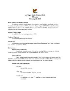 Las Vegas Radio Amateur Club Minutes February 20, 2014 Board, Officers and Members Present Jerry Sobel, President K0MBB; Mark Pallans W4MDP, Vice President; Gary Desler KG7CBV, Secretary; Gerry Wojciechowski K9ADY, Treas