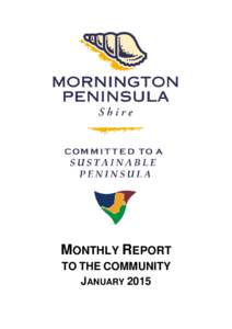 MONTHLY REPORT TO THE COMMUNITY JANUARY 2015 The Monthly Report to the Community summarises, for the information of the community and other interested stakeholders, all of the many activities of the Shire for the