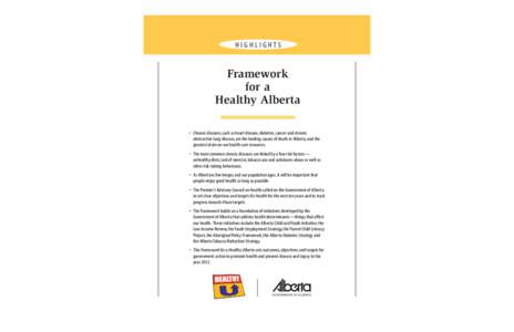 HIGHLIGHTS  Framework for a Healthy Alberta • Chronic diseases, such as heart disease, diabetes, cancer and chronic