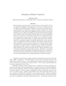 Sampling in Human Cognition Edward Vul Massachusetts Institute of Technology; Dept. of Brain and Cognitive Sciences Abstract How do people reason from data to choose actions in novel situations? There is considerable fle