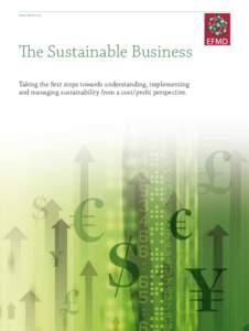 www.efmd.org  The Sustainable Business Taking the first steps towards understanding, implementing and managing sustainability from a cost/profit perspective.