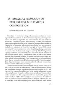 15 TOWARD A PEDAGOGY OF FAIR USE FOR MULTIMEDIA COMPOSITION Renee Hobbs and Katie Donnelly These days, it’s inevitable: writing and composition teachers are becoming media literacy teachers. As the Internet and computi