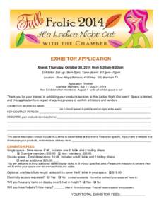 EXHIBITOR APPLICATION Event: Thursday, October 30, 2014 from 5:30pm-9:00pm Exhibitor Set-up: 9am-5pm; Take-down: 9:15pm–10pm Location: Silver Wings Ballroom, 4100 Hwy. 105, Brenham TX Application Timeline: Chamber Memb