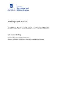 Working Paper[removed]Asset Price, Asset Securitization and Financial Stability Luke Liu and Xin Deng Centre for Regulation and Market Analysis, School of Commerce, University of South Australia, Adelaide, Australia.