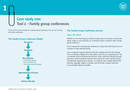 1 Case study one: Tool 2 - Family group conferences This tool sets out the process for a Family Group Conference. You can use it to plan and hold a conference.