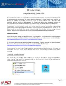 3D FeatureXtract Simple Building Extraction 3D FeatureXtract is an all-in-one complex feature extraction and 3D modeling software system developed with the defined objective of improving the process workflow experience. 