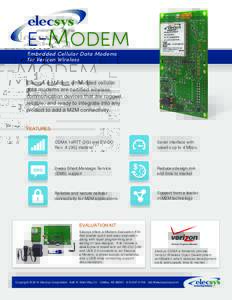 E-MODEM Embedded Cellular Data Modems for Verizon Wireless Elecsys e-Modem embedded cellular data modems are certified wireless