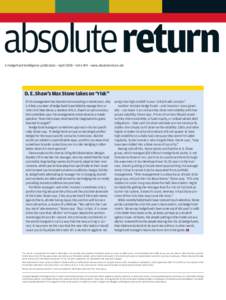 absolutereturn A HedgeFund Intelligence publication • April 2008 • Vol 6 Nº1 • www.absolutereturn.net D. E. Shaw’s Max Stone takes on “risk” If risk management has become more exacting in recent years, why i