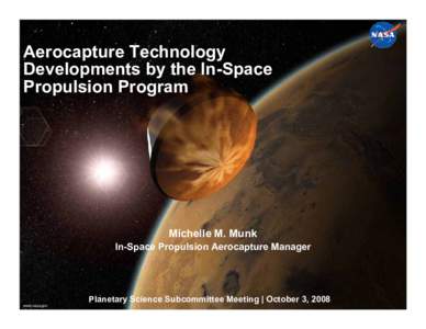 Aerocapture Technology Developments by the In-Space Propulsion Program Michelle M. Munk In-Space Propulsion Aerocapture Manager