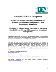 Inclusive Education in Emergencies Access to Quality iEducational Activities for Children with Disabilities in Conflict and Emergency Situations Submitted by the IDDC to the Committee on the Rights of the Child, Day of G