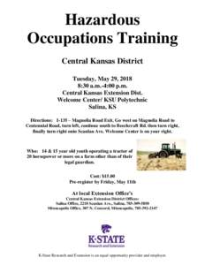 Hazardous Occupations Training Central Kansas District Tuesday, May 29, 2018 8:30 a.m.-4:00 p.m. Central Kansas Extension Dist.