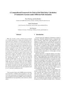 A Compositional Framework for End-to-End Path Delay Calculation of Automotive Systems under Different Path Semantics Nico Feiertag and Kai Richter Symtavision GmbH, Braunschweig, Germany, {feiertag, richter}@symtavision.