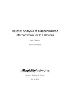 Hajime: Analysis of a decentralized internet worm for IoT devices Sam Edwards Ioannis Profetis  Security Research Group