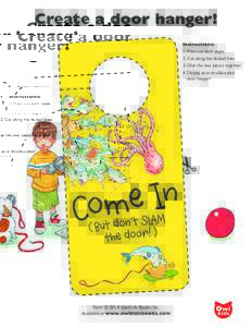 Create a door hanger! Instructions: 1. Print out both pages 2. Cut along the dotted lines 3. Glue the two pieces together