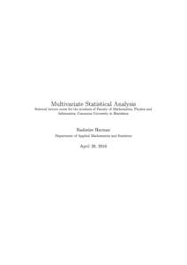 Multivariate Statistical Analysis  Selected lecture notes for the students of Faculty of Mathematics, Physics and Informatics, Comenius University in Bratislava  Radoslav Harman