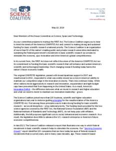 May 19, 2014  Dear Members of the House Committee on Science, Space and Technology: As your committee prepares to markup the FIRST Act, The Science Coalition urges you to bear in mind the tenets of the America COMPETES A