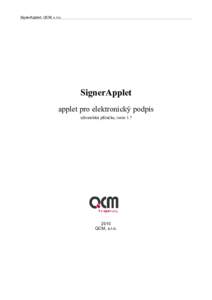 SignerApplert, QCM, s.r.o.  SignerApplet applet pro elektronický podpis uživatelská příručka, verze 1.7