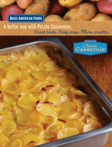 ™  A better way with Potato Casseroles. Great taste. Easy prep. More profits. ™