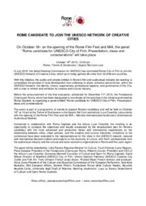 ROME CANDIDATE TO JOIN THE UNESCO NETWORK OF CREATIVE CITIES On October 16th, on the opening of the Rome Film Fest and MIA, the panel “Rome candidate for UNESCO City of Film. Presentation, ideas and considerations” w
