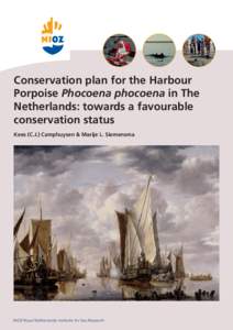 Conservation plan for the Harbour Porpoise Phocoena phocoena in The Netherlands: towards a favourable conservation status Kees (C.J.) Camphuysen & Marije L. Siemensma