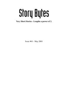 Story Bytes Very Short Stories - Lengths a power of 2. Issue #61 - May 2001  Table of Contents