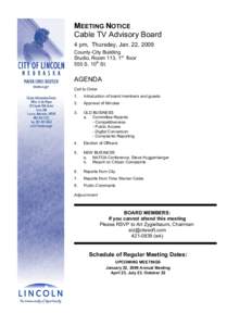 MEETING NOTICE Cable TV Advisory Board 4 pm, Thursday, Jan. 22, 2009 County-City Building Studio, Room 113, 1st floor 555 S. 10th St.