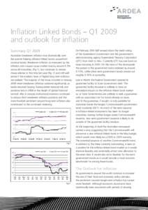 Inflation Linked Bonds – Q1 2009 and outlook for inflation Summary Q1 2009 Australian breakeven inflation rose dramatically over the quarter helping inflation linked bonds outperform nominal bonds. Breakeven inflation 