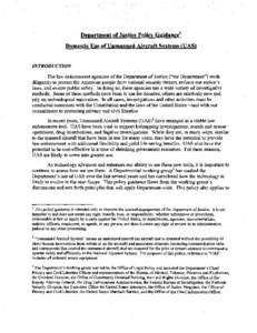 Department of Justice Policy Guidance 1 Domestic Use of Unmanned Aircraft Systems (UAS) INTRODUCTION  The law enforcement agencies of the Department of Justice (