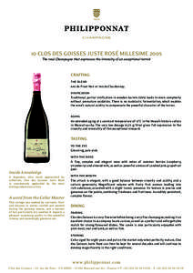 10 Clos Des Goisses Juste Rosé millesime 2005 The rosé Champagne that expresses the intensity of an exceptional terroir Crafting the blend 64% de Pinot Noir et 36% de Chardonnay.