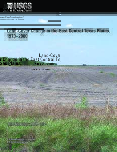 Land-Cover Change in the East Central Texas Plains, 1973–2000 Open-File Report 2009–1164  U.S. Department of the Interior