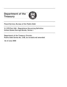 Department of the Treasury Fiscal Service, Bureau of the Public Debt 31 CFR PartRegulations Governing Definitive United States Savings Bonds, Series I Department of the Treasury Circular,