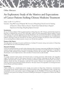 Other Abstracts  An Exploratory Study of the Motives and Expectations of Cancer Patients Seeking Chinese Medicine Treatment Author: Lai W S V1, Lai W F G2 Institution:	Tung Wah Group of Hospitals-The University of Hong K
