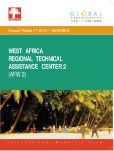 Annual Report FYANNEXES  WEST AFRICA REGIONAL TECHNICAL ASSISTANCE CENTER 2 (AFW 2)