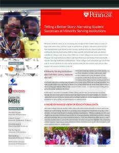 Telling a Better Story: Narrating Student Successes at Minority Serving Institutions Minority students make up an increasing percentage of the student body at many colleges and universities, but four types of institution