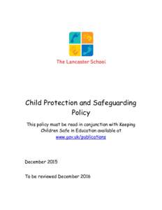 Child Protection and Safeguarding Policy This policy must be read in conjunction with Keeping Children Safe in Education available at www.gov.uk/publications