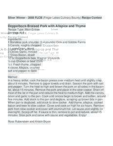 Silver WinnerFLCB (Finger Lakes Culinary Bounty) Recipe Contest  Doppelbock-Braised Pork with Allspice and Thyme Recipe Type: Main Entree Servings: 6-8 Ingredients: