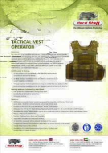 TACTICAL VEST OPERATOR Overview The Operator is our standard tactical vest. Using BALCS cut soft armour panels as our baseline for designing the vest, the Operator allows for maximum protective coverage areas while maint