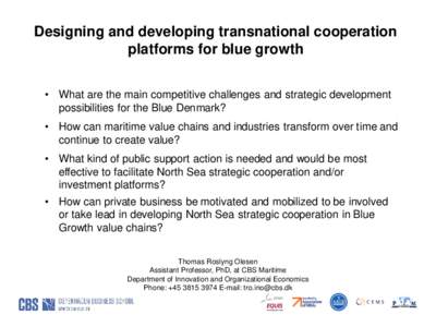 Designing and developing transnational cooperation platforms for blue growth • What are the main competitive challenges and strategic development possibilities for the Blue Denmark? • How can maritime value chains an