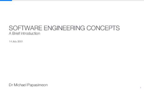 SOFTWARE ENGINEERING CONCEPTS  A Brief Introduction 14 July[removed]Dr Michael Papasimeon