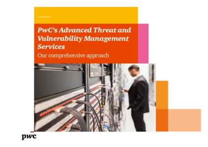 www.pwc.ch  PwC’s Advanced Threat and Vulnerability Management Services Our comprehensive approach