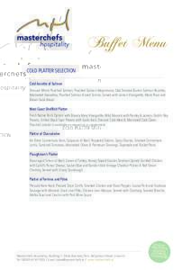 Buffet Menu COLD PLATTER SELECTION Cold Assiette of Salmon Dressed Whole Poached Salmon, Poached Salmon Mayonnaise, Oak Smoked Burren Salmon Rosettes, Marinated Gravadlax, Poached Salmon & Leek Terrine, Served with Lemon
