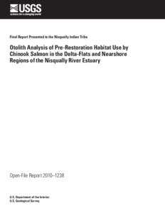 Final Report Presented to the Nisqually Indian Tribe  Otolith Analysis of Pre-Restoration Habitat Use by Chinook Salmon in the Delta-Flats and Nearshore Regions of the Nisqually River Estuary