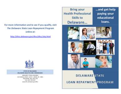 Bring your Health Professional Skills to For more information and to see if you qualify, visit The Delaware State Loan Repayment Program online at: