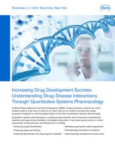 November 2-3, 2015: New York, New York  Increasing Drug Development Success: Understanding Drug-Disease Interactions Through Quantitative Systems Pharmacology At Roche Pharma Research and Early Development (pRED), findin