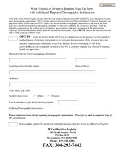 Print Form  West Virginia e-Directive Registry Sign-Up Form with Additional Required Demographic Information In October 2010, West Virginia advance directive and medical order forms (DNR and POST) were changed to include