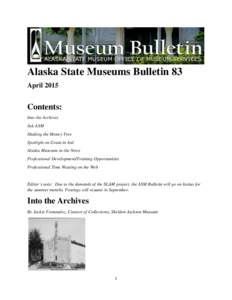 Alaska State Museums Bulletin 83 April 2015 Contents: Into the Archives Ask ASM