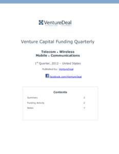 Venture Capital Funding Quarterly Telecom • Wireless Mobile • Communications 1st Quarter, 2012 – United States Published by: VentureDeal facebook.com/VentureDeal