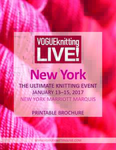 New York  THE ULTIMATE KNITTING EVENT JANUARY 13–15, 2017 NEW YORK MARRIOTT MARQUIS PRINTABLE BROCHURE