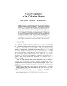 Secure Computation of the kth-Ranked Element Gagan Aggarwal? , Nina Mishra?? , and Benny Pinkas? ? ? Abstract. Given two or more parties possessing large, confidential datasets, we consider the problem of securely comput