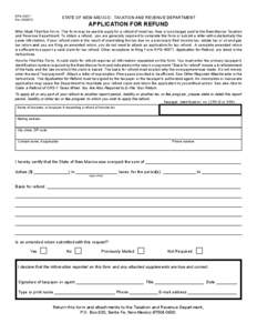 RPD[removed]Rev[removed]STATE OF NEW MEXICO - TAXATION AND REVENUE DEPARTMENT  APPLICATION FOR REFUND